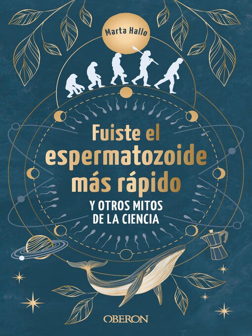 Title details for Fuiste el espermatozoide más rápido y otros mitos de la ciencia by Marta Alonso (@marta.hallo) - Available